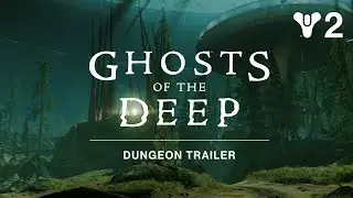 Destiny 2: Season of the Deep - Ghosts of The Deep Dungeon Trailer [UK]