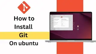 How to Install Git on Ubuntu?