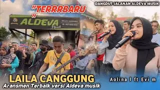 LAILA CANGGUNG RILISAN TERBARU ALDEVA MUSIK DENGAN ARANSEMEN TERBAIKNYA.VOC AOLINA Ft EVI