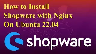 How to Install Shopware with Nginx on Ubuntu 22.04