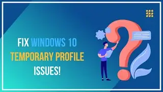 Fix Windows 10 Temporary Profile Issues!