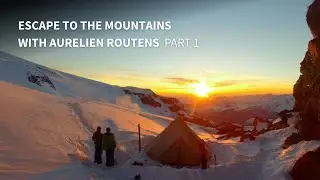 Tent Life, Snowboard life - Escape to the mountains with Aurelien Routens Part 1