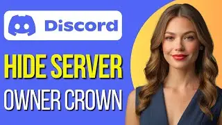 How to Remove Server Owner Crown on Discord  | Hide Discord Server Owner Crown