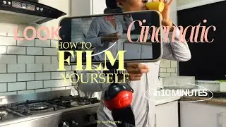 HOW TO FILM YOURSELF ALONE AND LOOK CINEMATIC | USING YOUR PHONE