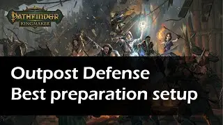 Pathfinder Kingmaker - Oleg's outpost defense. Best preparation setup!