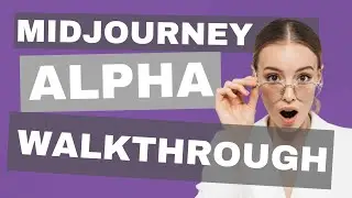 Midjourney Alpha Walkthrough