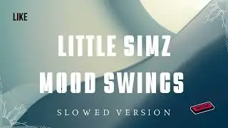 SLOWED | Little Simz - Mood Swings