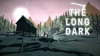 ПРОЖИТЬ 100 ДНЕЙ * THE LONG DARK *  НЕЗВАНЫЙ ГОСТЬ (ч.14)  ПРОЩАЙ БЛЕДНАЯ БУХТА