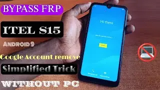 BYPASS FRP of ITEL S15 Android 9 - Soft & Hard