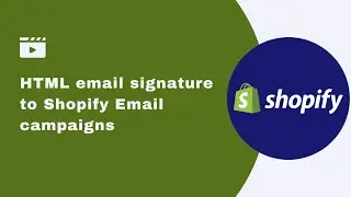 Adding an HTML email signature to Shopify email campaigns