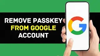 How To Remove Passkey From Google Account (2025)