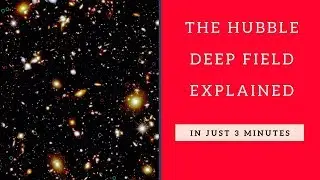 The Hubble Deep Field explained in 3 minutes