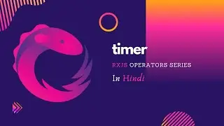 Timer Operator in RxJS | Using Timer Operator to Create a New Observable in Angular