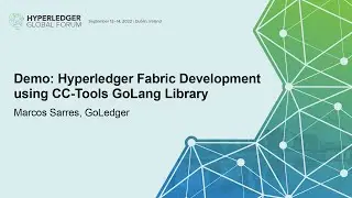 Demo: Hyperledger Fabric Development using CC-Tools GoLang Library - Marcos Sarres, GoLedger