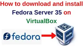 How to download and install Fedora Server 35 on VirtualBox