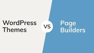 Themes Vs. Page Builders