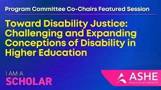 Toward Disability Justice: Challenging and Expanding Conceptions of Disability in Higher Education