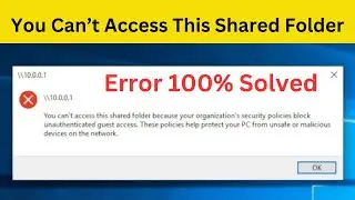 How To Fix You Can’t Access This Shared Folder Because Your Organization’s Security Policies Block..