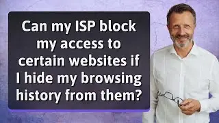 Can my ISP block my access to certain websites if I hide my browsing history from them?