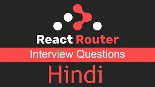 React Router v6 tutorial in Hindi #12 Interview Questions