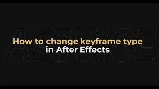 How to Change Keyframe Type in After Effects - AEJuice Tutorials
