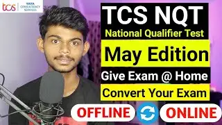 Tcs NQT May Edition | Convert Your Offline Exam Into Online | Everything Explained