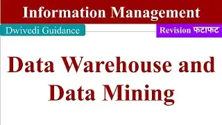 Data Warehouse and Data Mining, Information management