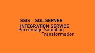 Percentage Sampling Transformation || SSIS Transformation