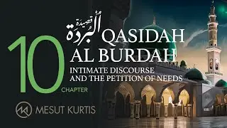 Mesut Kurtis - Qasidah AL Burdah Chapter 10 | مسعود كُرتِس - قصيدة البُردة الفصل العاشر