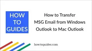 How to Transfer MSG Email from Windows Outlook to Mac Outlook - How.ToGuides.com