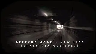 Depeche Mode - New Life [Shady Mix OBS!2023]