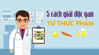 5 cách giải độc gan từ thực phẩm | Detox tại nhà