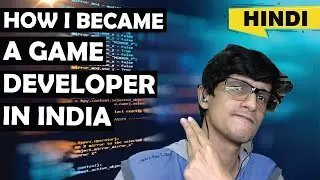 How I Became A Game Developer In India | Story Of My Life In Hindi