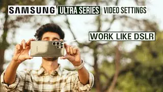 SAMSUNG S24 ULTRA, S23 ULTRA GAME CHANGER CAMERA SETTINGS | WORK LIKE DSLR