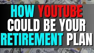 How YouTube Could Be Your Retirement Plan