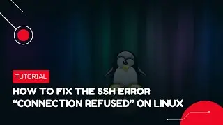 How to fix the SSH error “Connection Refused” on Linux | VPS Tutorial