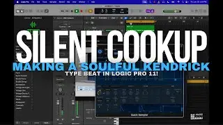 Silent Cook Up - Making A Soulful Kendrick Type Beat In Logic Pro 11!