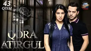 Qora atirgul (ozbek serial) 43-qism | Кора атиргул (узбек сериал) 43-кисм