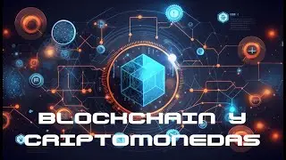 BLOCKCHAIN y CRIPTOMONEDAS: Explicación de la tecnología blockchain y su relación con el WEB 3