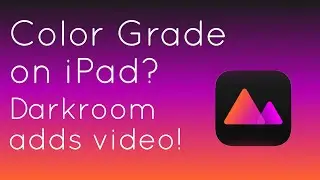 Color Grade Flat Videos on an iPad using Darkroom