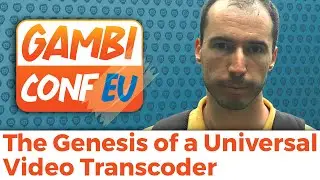 The Genesis of a Universal Video Transcoder / Blagoj Jovanov / GambiConf EU 2022