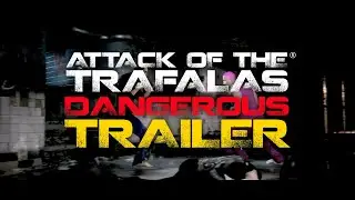 Attack of the Trafalas® Dangerous Trailer