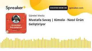 Mustafa Savaş | Kimola - Nasıl Ürün Geliştiriyor