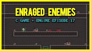 Enraged Enemies | C Game + Engine From Scratch 17