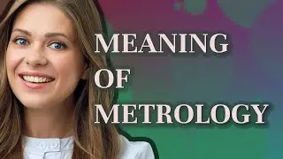 Metrology | meaning of Metrology