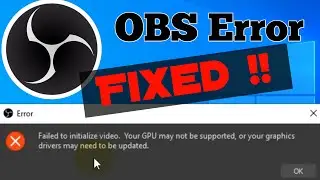 OBS Error | Failed to initialize video, Your GPU may not be supported | MBtalksDdn