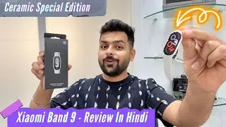 Xiaomi Band 9 Unboxing & Review (Ceramic Special Edition) - Available In Dubai