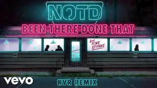 NOTD - Been There Done That (KVR Remix) ft. Tove Styrke