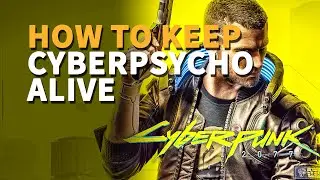 How to keep Cyberpsycho alive Cyberpunk 2077