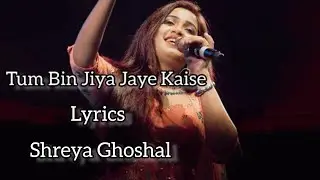 Tum Bin Jiya Jaye Kaise | Shreya Ghoshal|Sad Song